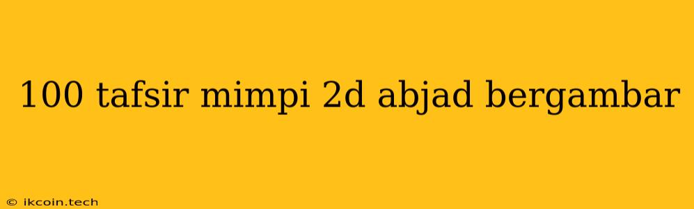 100 Tafsir Mimpi 2d Abjad Bergambar