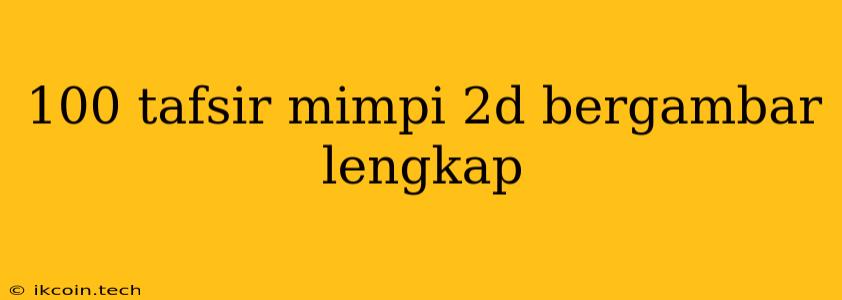 100 Tafsir Mimpi 2d Bergambar Lengkap