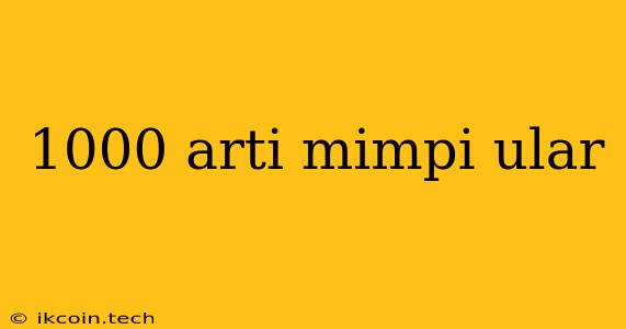 1000 Arti Mimpi Ular