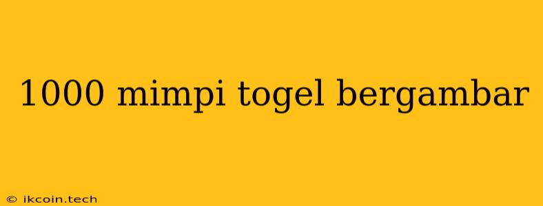 1000 Mimpi Togel Bergambar