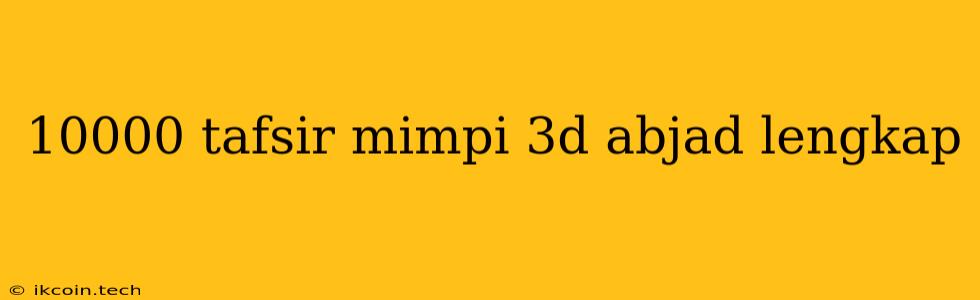 10000 Tafsir Mimpi 3d Abjad Lengkap