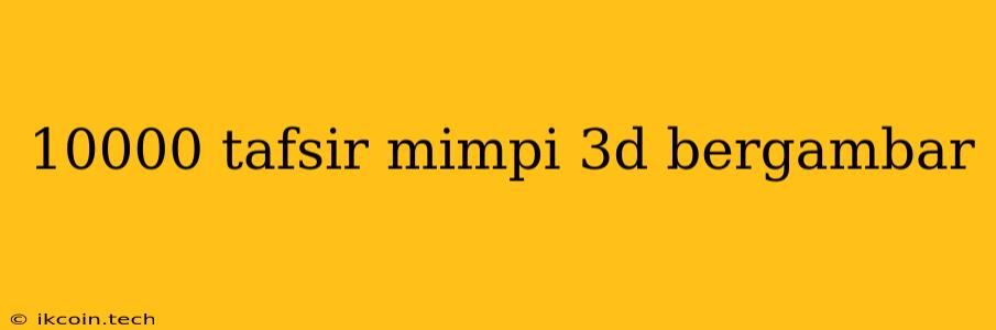 10000 Tafsir Mimpi 3d Bergambar