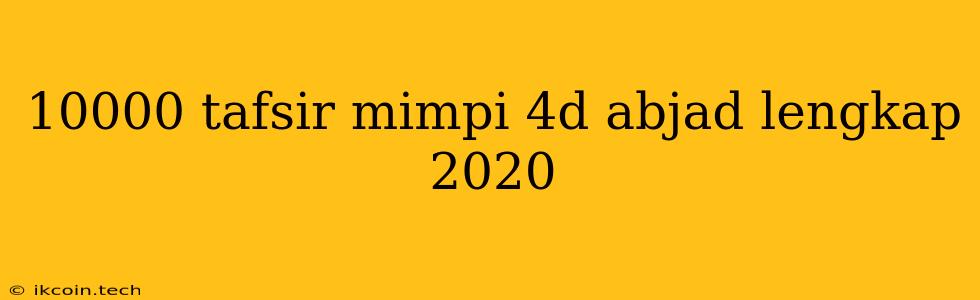 10000 Tafsir Mimpi 4d Abjad Lengkap 2020