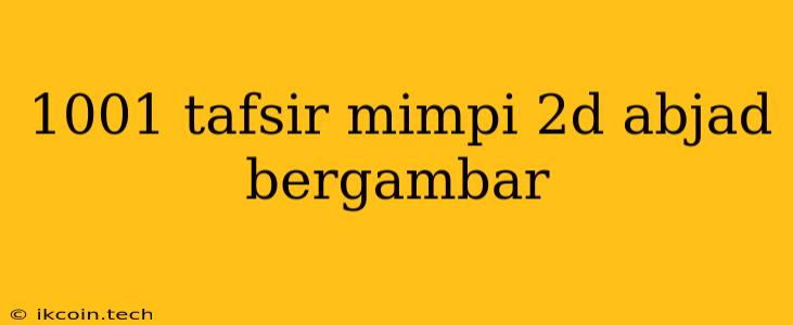 1001 Tafsir Mimpi 2d Abjad Bergambar