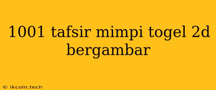 1001 Tafsir Mimpi Togel 2d Bergambar