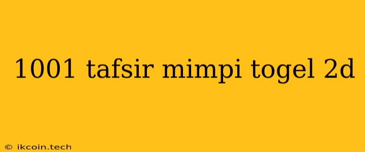 1001 Tafsir Mimpi Togel 2d