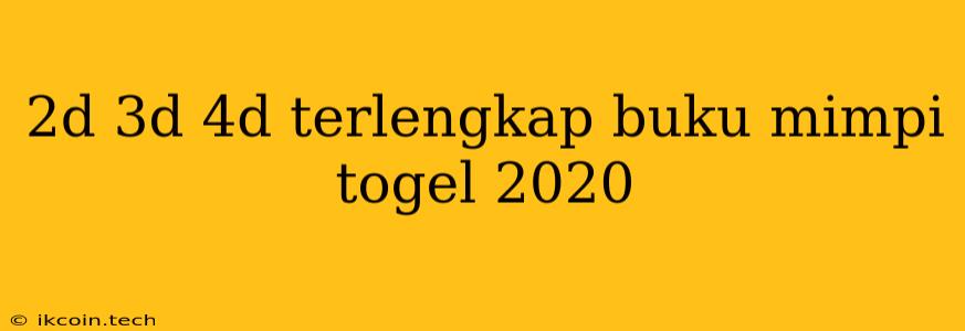 2d 3d 4d Terlengkap Buku Mimpi Togel 2020