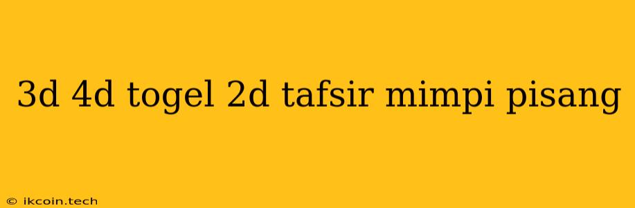 3d 4d Togel 2d Tafsir Mimpi Pisang