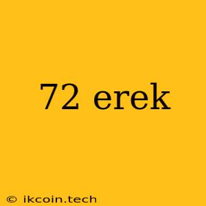 72 Erek