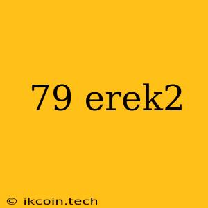 79 Erek2