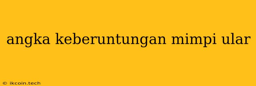 Angka Keberuntungan Mimpi Ular