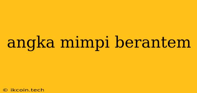 Angka Mimpi Berantem