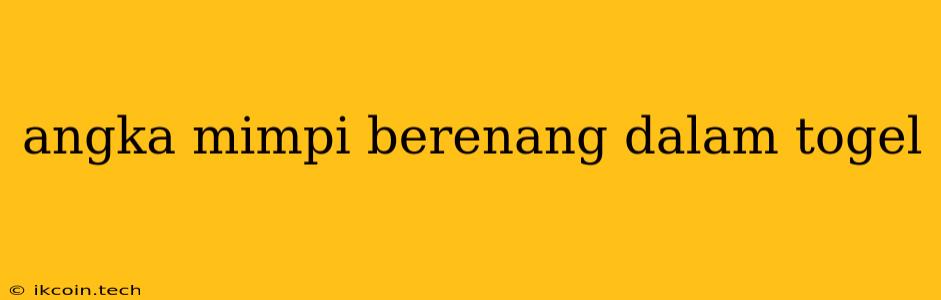 Angka Mimpi Berenang Dalam Togel