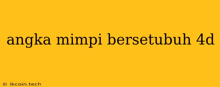 Angka Mimpi Bersetubuh 4d