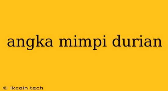 Angka Mimpi Durian