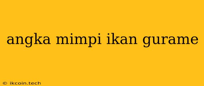 Angka Mimpi Ikan Gurame