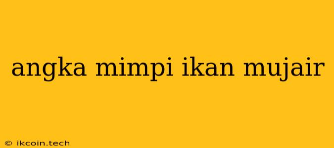 Angka Mimpi Ikan Mujair