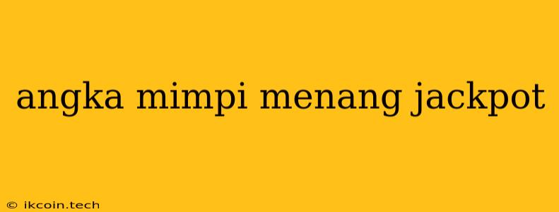 Angka Mimpi Menang Jackpot