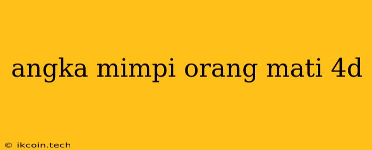 Angka Mimpi Orang Mati 4d