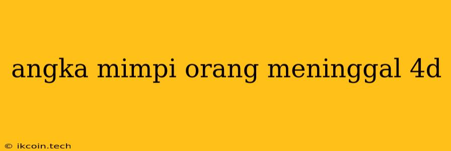 Angka Mimpi Orang Meninggal 4d