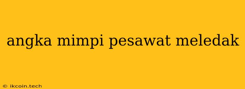 Angka Mimpi Pesawat Meledak