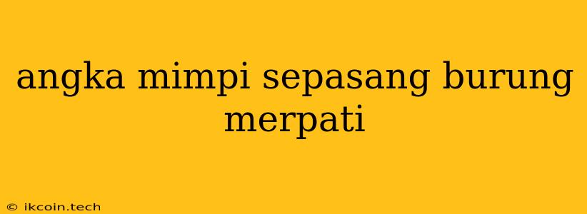 Angka Mimpi Sepasang Burung Merpati