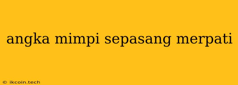 Angka Mimpi Sepasang Merpati