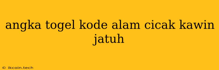 Angka Togel Kode Alam Cicak Kawin Jatuh