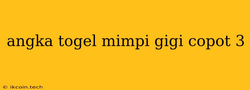 Angka Togel Mimpi Gigi Copot 3