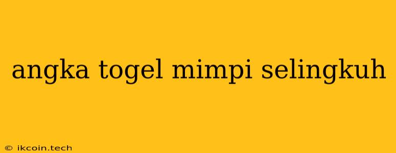 Angka Togel Mimpi Selingkuh