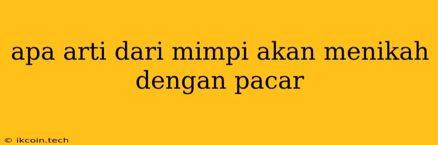 Apa Arti Dari Mimpi Akan Menikah Dengan Pacar