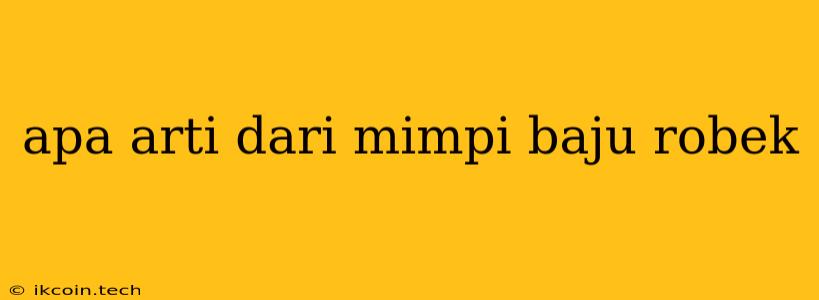 Apa Arti Dari Mimpi Baju Robek