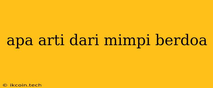 Apa Arti Dari Mimpi Berdoa