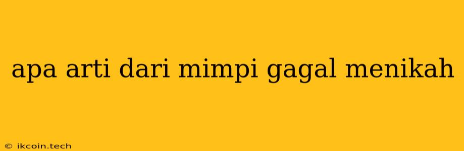 Apa Arti Dari Mimpi Gagal Menikah