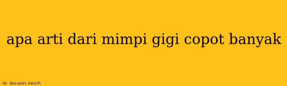 Apa Arti Dari Mimpi Gigi Copot Banyak