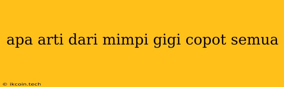 Apa Arti Dari Mimpi Gigi Copot Semua