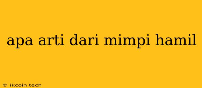 Apa Arti Dari Mimpi Hamil