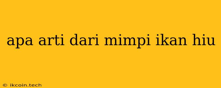 Apa Arti Dari Mimpi Ikan Hiu