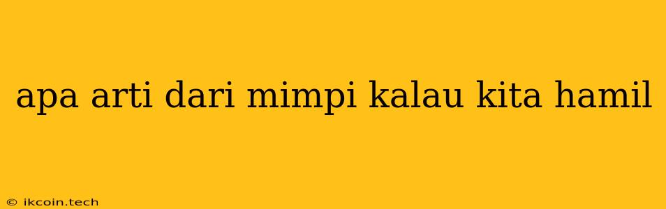 Apa Arti Dari Mimpi Kalau Kita Hamil