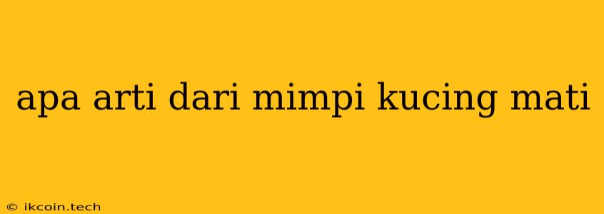 Apa Arti Dari Mimpi Kucing Mati