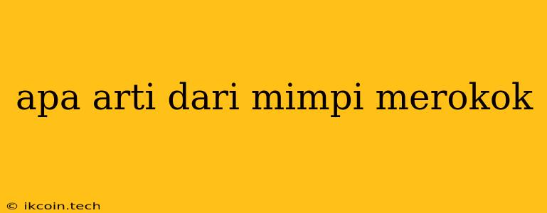 Apa Arti Dari Mimpi Merokok