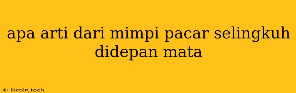 Apa Arti Dari Mimpi Pacar Selingkuh Didepan Mata