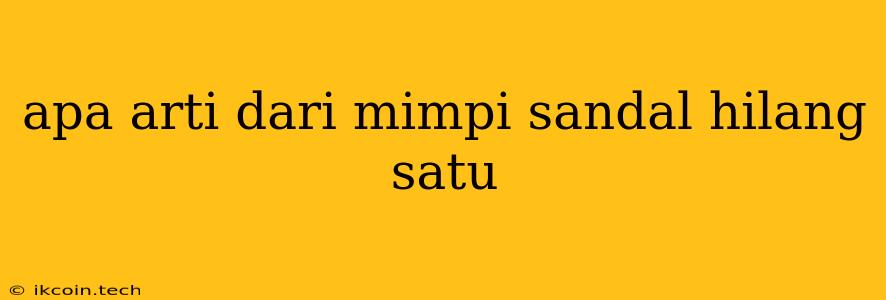 Apa Arti Dari Mimpi Sandal Hilang Satu