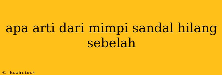 Apa Arti Dari Mimpi Sandal Hilang Sebelah