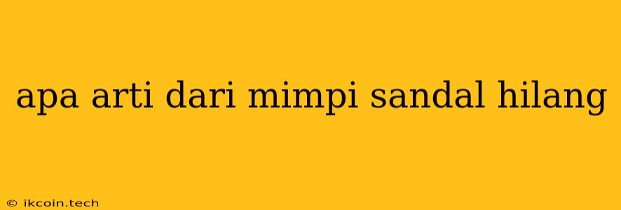 Apa Arti Dari Mimpi Sandal Hilang