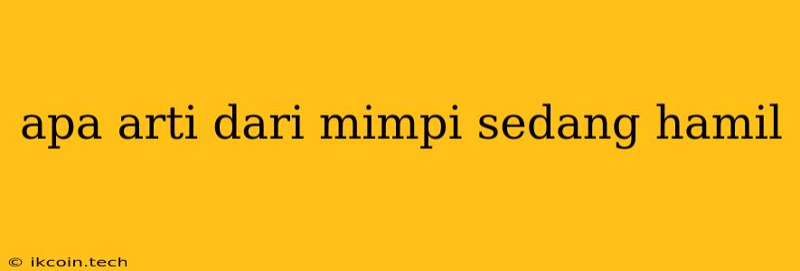 Apa Arti Dari Mimpi Sedang Hamil