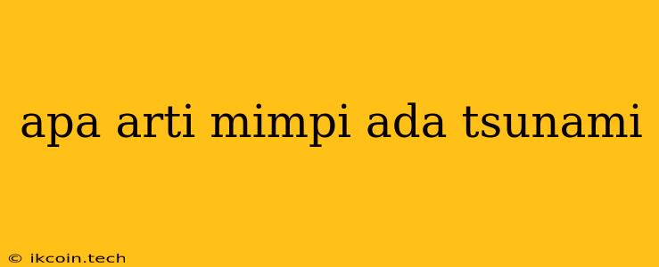 Apa Arti Mimpi Ada Tsunami