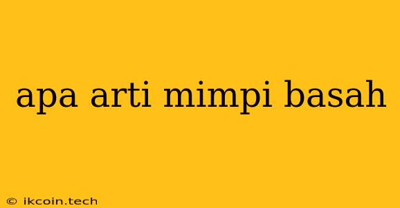 Apa Arti Mimpi Basah