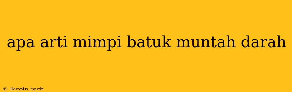 Apa Arti Mimpi Batuk Muntah Darah