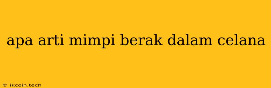 Apa Arti Mimpi Berak Dalam Celana